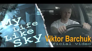 Viktor Barchuk - My Life Like Sky