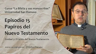 Episodio 15: Papiros del Nuevo Testamento. Curso "La Biblia y sus manuscritos"