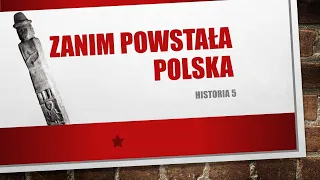 Historia 5: Zanim powstała polska