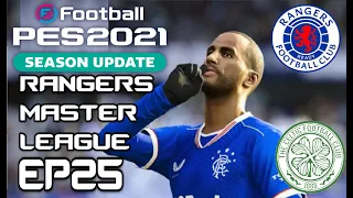 OLD FIRM SEMI FINAL! PES 2021 RANGERS MASTER LEAGUE - EPISODE 25