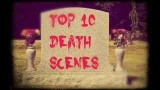 Top 10 Death Scenes