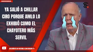 #LoMejorDeSinCensura YA SALIÓ A CHILLAR CIRO PORQUE AMLO LO EXHIBIÓ COMO EL CHAYOTERO MÁS SERVIL