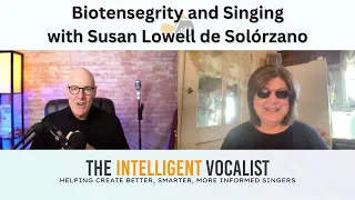 Episode 362: Biotensegrity and Singing with Susan Lowell de Solórzano | The Intelligent Vocalist