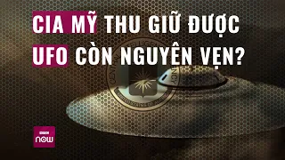 Thế giới toàn cảnh: CIA của Mỹ thu giữ được tàu của người ngoài hành tinh nguyên vẹn? | VTC Now