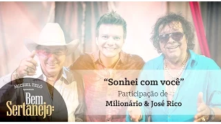 Michel Teló part. Milionário e José Rico - Sonhei com Você [Bem Sertanejo]