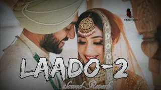 Laado -2💞(slowed+ Reverb) nikpj status#lofi #song #slowedandreverb💞 #gillarmaan #laado2#panjabilofi