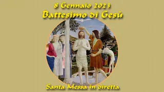 8 Gennaio 2023 - Battesimo del Signore - S. Messa in diretta