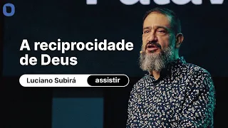 Luciano Subirá | A RECIPROCIDADE DE DEUS