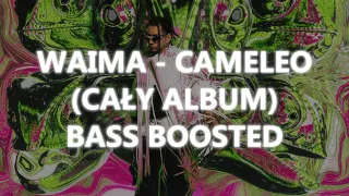 WAIMA - CAMELEO (CAŁY ALBUM) | BASS BOOSTED