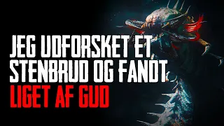 Jeg Udforsket Et Stenbrud Og Fandt Liget Af Gud - Dansk Creepypasta