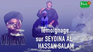 TÉMOIGNAGE SUR SEYDINA AL HASSAN SALAM