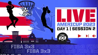 RE-LIVE | FIBA 3x3 AmeriCup 2023 | Day 1/Session 2