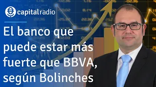 El banco que puede estar más fuerte que BBVA, según Bolinches