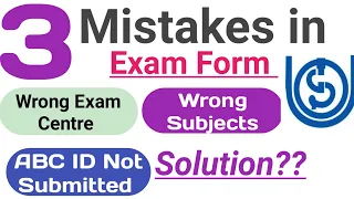 IGNOU Exam Form Mistakes: Wrong Subjects, Wrong Exam centre, ABC Id not submitted . What next ?