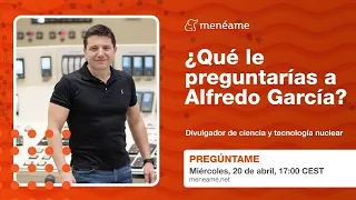 Alfredo García, divulgador de ciencia y tecnología nuclear. Pregúntame en Menéame.net