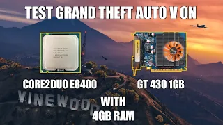 GTA V Core 2 Duo E8400 GT 430 With 4GB Ram || Test Benchmark Low Spec PC #5