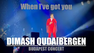 ⭐️Dimash Qudaibergen⭐️ When I've got you. Budapest Concert. 04, May. 2024 ❤️❤️❤️ [fancam]