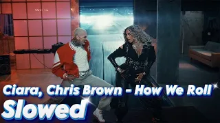 Ciara, Chris Brown - How We Roll ( Slowed )