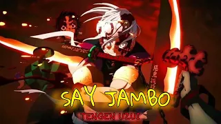 Tengen Uzui (Demon Slayer) - Say Jambo | Quick [Edit/AMV] | Badamcury3299