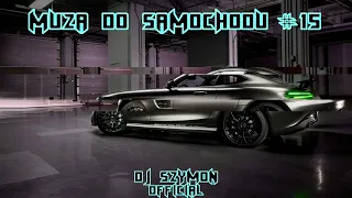 MUZA DO SAMOCHODU #15 2024 🔥🔥DJ SZYMON OFFICIAL🔥🔥