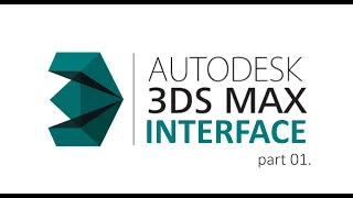 3ds Max Interface -explained | Lesson 01 | part 01