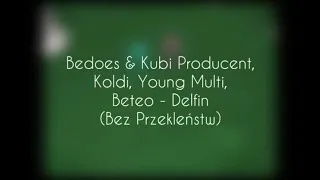 Bedoes & Kubi Producent ft. Koldi, Young Multi, Beteo - Delfin (Bez Przekleństw)