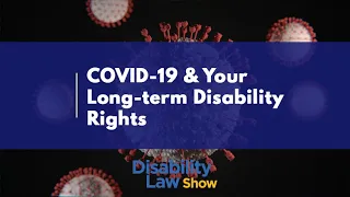 COVID-19: What to do when your LTD is denied? - Disability Law Show S2 E21