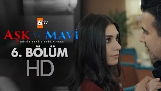 Aşk ve Mavi 6. Bölüm - atv