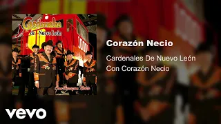 Cardenales De Nuevo León - Corazón Necio (Audio)