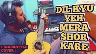 Dil Kyu Yeh Mera Shor Kare - Fingerstyle Guitar Cover | Kites | Kk | Hrithik Roshan | Barbara Mori