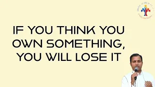 If you think you own something, you will lose it - Fr Joseph Edattu VC