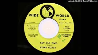 Eddie Noack - Any Old Time (Wide World 1005)