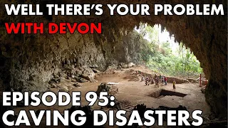 Well There's Your Problem | Episode 95: Caving Disasters