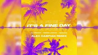 DJ DimixeR, Serge Legran, MURANA - It’s a Fine Day (Alex Caspian Remix)