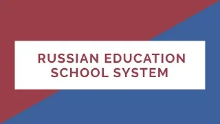 Russian Education|School System