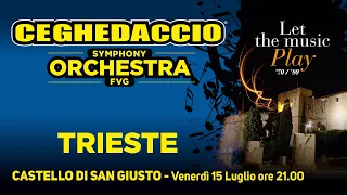 Ceghedaccio Symphony Orchestra Fvg • Trieste - Castello di San Giusto • Venerdì 15 Luglio (Spot)