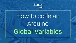 Global Variables - How to code an Arduino