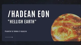 Evidences for the Hadean & Archean Eon