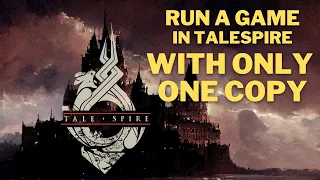 5 Tips for Running Games in TaleSpire With a Single Copy