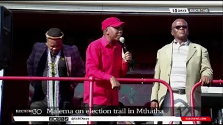 Elections 2024 | Julius Malema on campaign trail in Mthatha