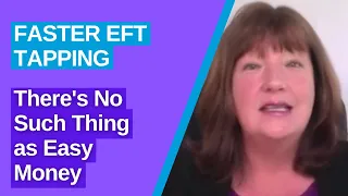 Tapping for "There is No Such Thing as Easy Money" | Faster EFT