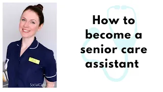 How to go from carer to senior care assistant