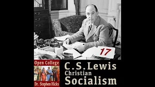 Was C. S. Lewis a socialist?  | Open College No. 17 | Stephen Hicks