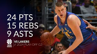 Nikola Jokic 24 pts 15 rebs 9 asts vs Lakers 2024 PO G3