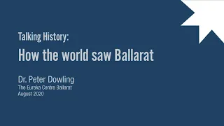 'How the World Saw Ballarat': Talking History with Dr Peter Dowling