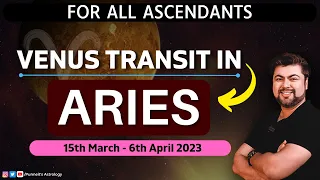 For All Ascendants | Venus Transit in Aries | 12th March - 6th April 2023 | Analysis by Punneit