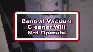 Central Vacuum System Will Not Operate