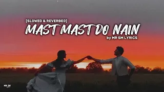 Mix- LOFI [SLOWED & REVERBED] MAST MAST DO NAIN | MR SM LYRICS |