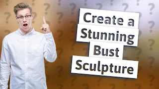 How Can I Create a Bust Sculpture with Simple Armature?