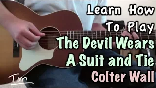 Colter Wall The Devil Wears A Suit And Tie Guitar Lesson, Chords, and Tutorial